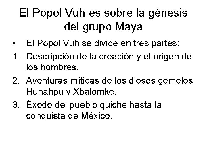 El Popol Vuh es sobre la génesis del grupo Maya • El Popol Vuh