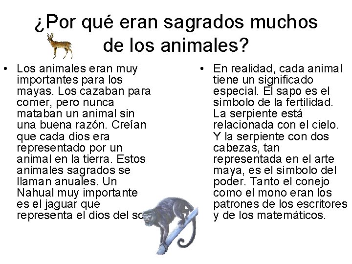 ¿Por qué eran sagrados muchos de los animales? • Los animales eran muy importantes