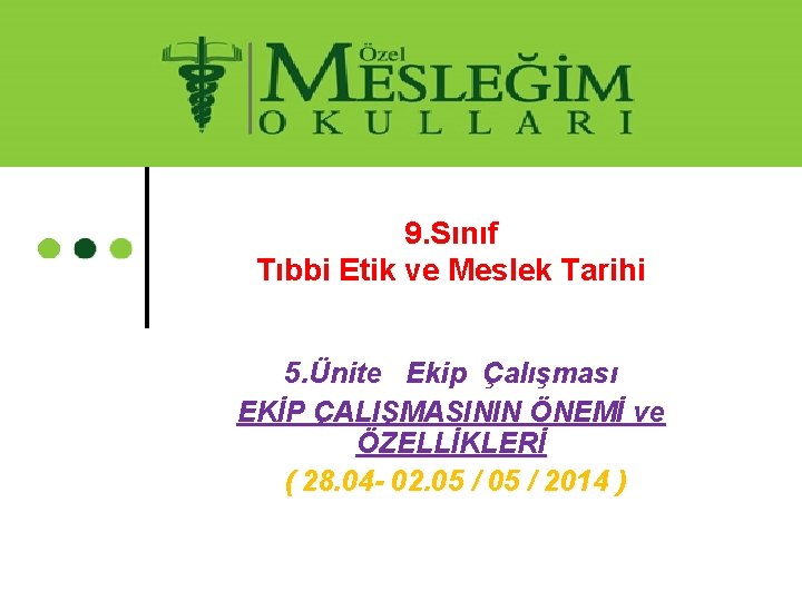 9. Sınıf Tıbbi Etik ve Meslek Tarihi 5. Ünite Ekip Çalışması EKİP ÇALIŞMASININ ÖNEMİ