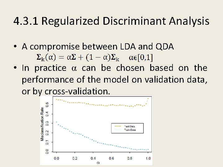 4. 3. 1 Regularized Discriminant Analysis • A compromise between LDA and QDA •