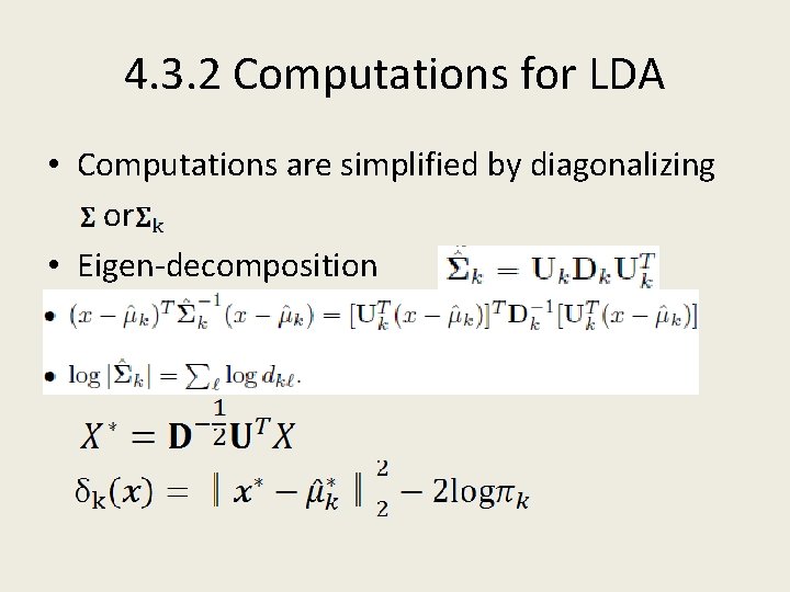 4. 3. 2 Computations for LDA • Computations are simplified by diagonalizing or •