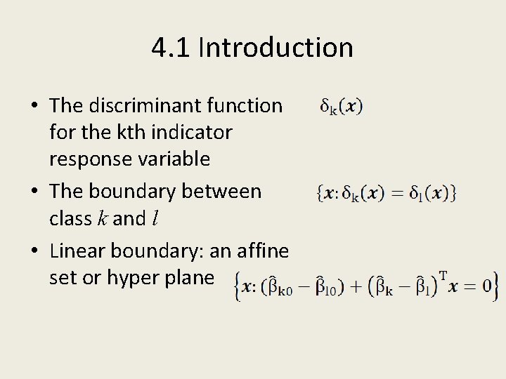 4. 1 Introduction • The discriminant function for the kth indicator response variable •