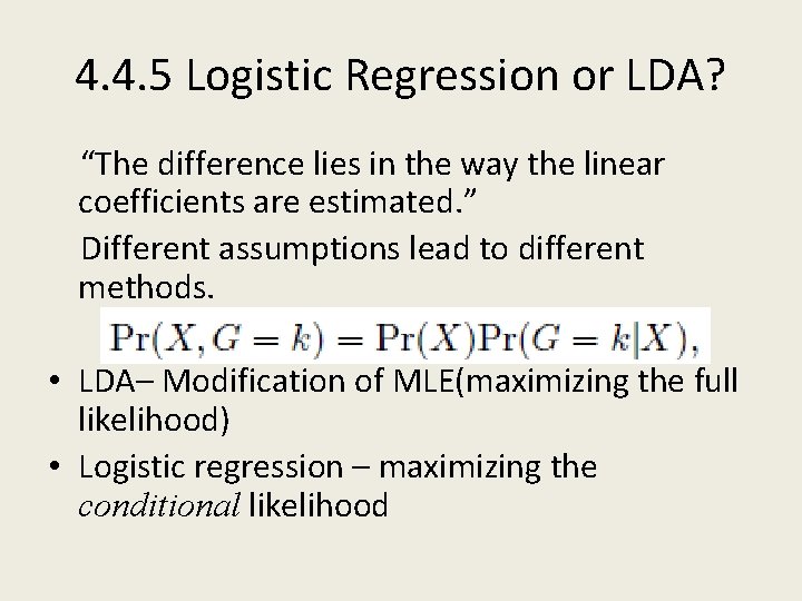 4. 4. 5 Logistic Regression or LDA? “The difference lies in the way the