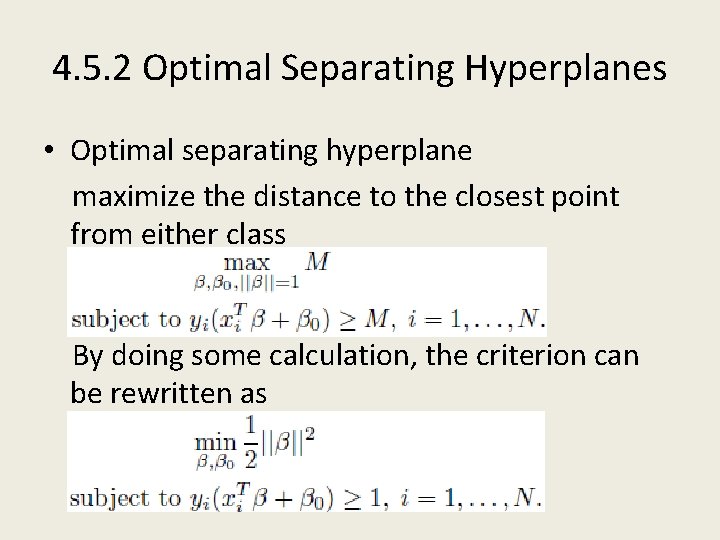 4. 5. 2 Optimal Separating Hyperplanes • Optimal separating hyperplane maximize the distance to