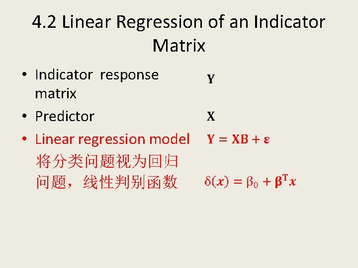 4. 2 Linear Regression of an Indicator Matrix • Indicator response matrix • Predictor