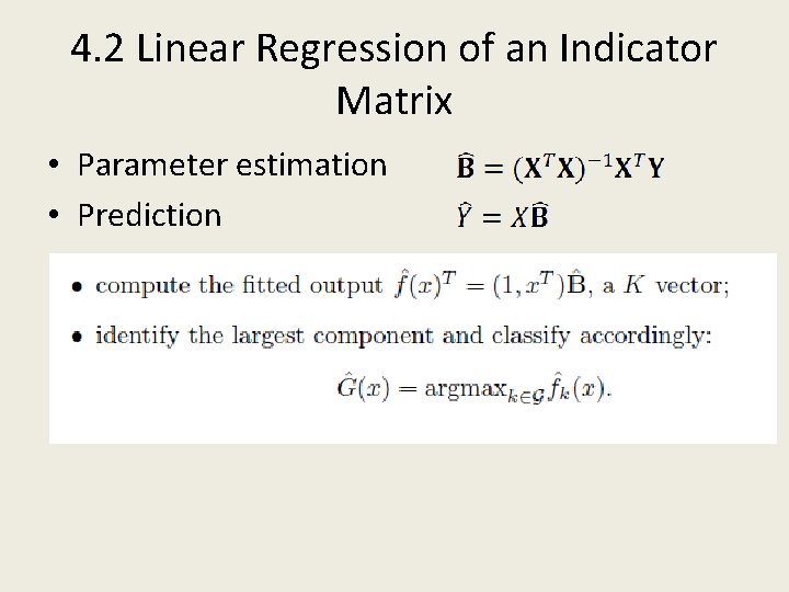 4. 2 Linear Regression of an Indicator Matrix • Parameter estimation • Prediction 