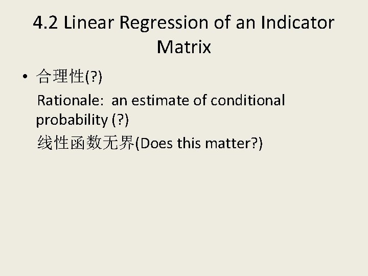 4. 2 Linear Regression of an Indicator Matrix • 合理性(? ) Rationale: an estimate
