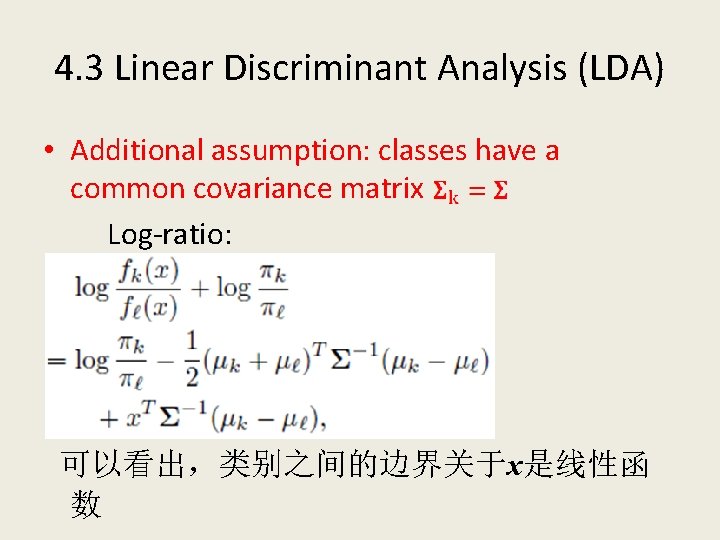 4. 3 Linear Discriminant Analysis (LDA) • Additional assumption: classes have a common covariance