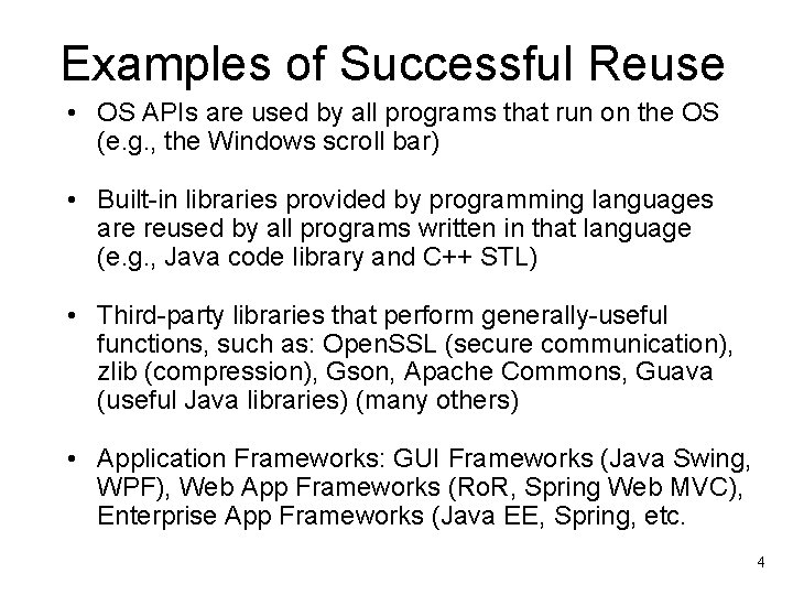 Examples of Successful Reuse • OS APIs are used by all programs that run