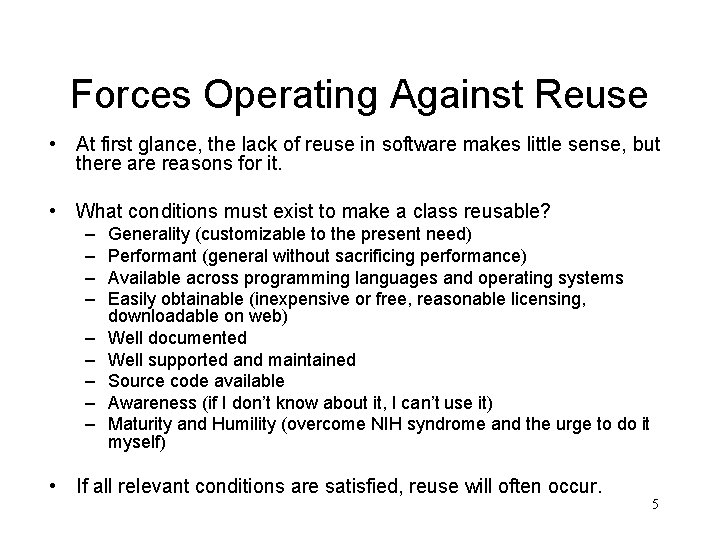 Forces Operating Against Reuse • At first glance, the lack of reuse in software