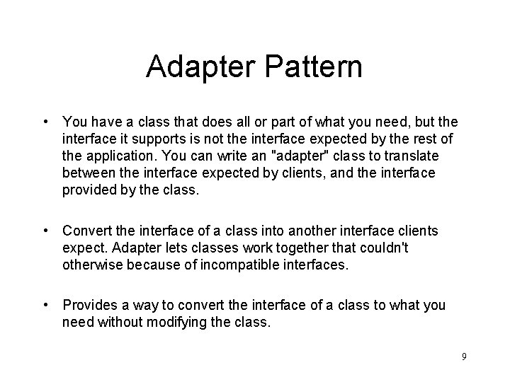 Adapter Pattern • You have a class that does all or part of what