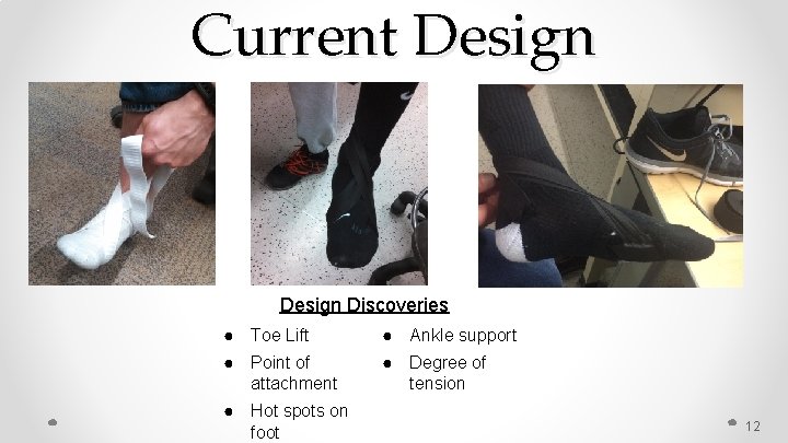 Current Design Discoveries ● Toe Lift ● Ankle support ● Point of attachment ●