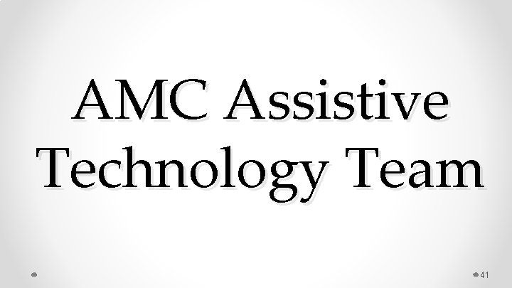 AMC Assistive Technology Team 41 