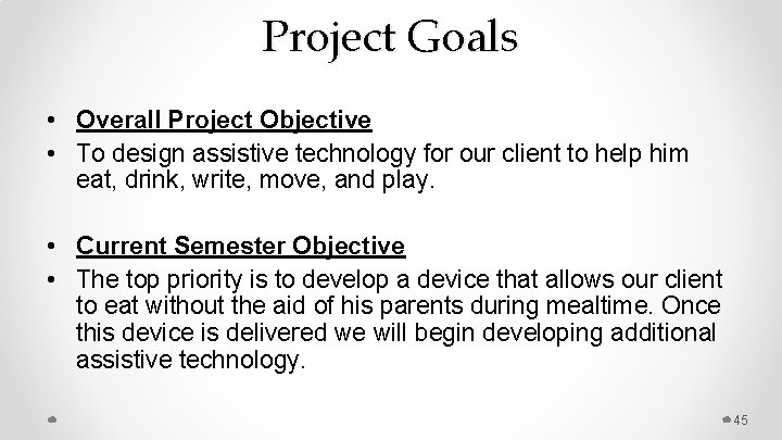 Project Goals • Overall Project Objective • To design assistive technology for our client