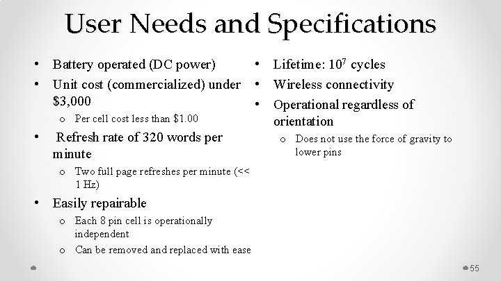 User Needs and Specifications • Battery operated (DC power) • Unit cost (commercialized) under