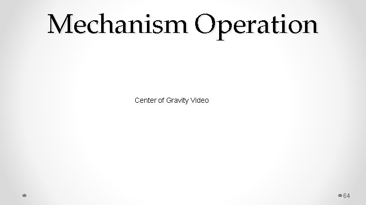 Mechanism Operation Center of Gravity Video 64 