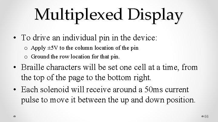 Multiplexed Display • To drive an individual pin in the device: o Apply ±