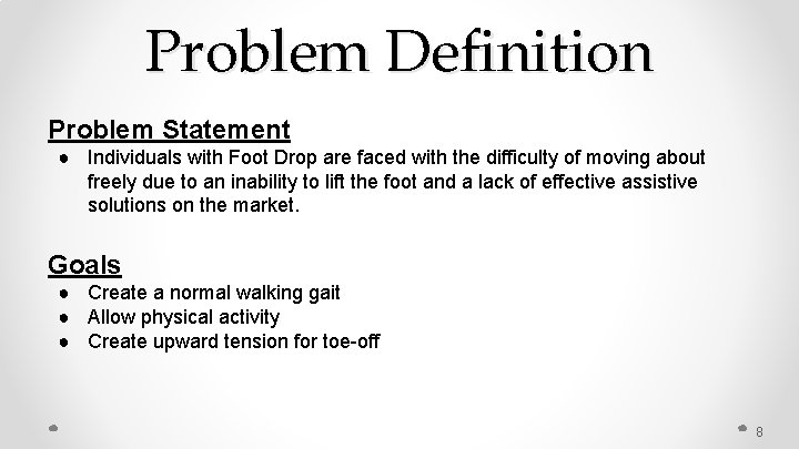 Problem Definition Problem Statement ● Individuals with Foot Drop are faced with the difficulty