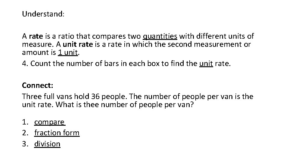 Understand: A rate is a ratio that compares two quantities with different units of