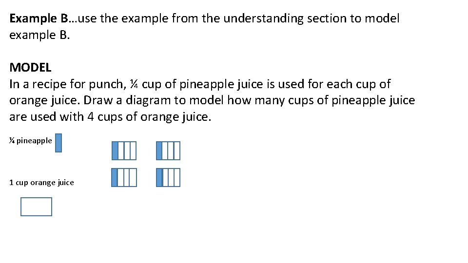 Example B…use the example from the understanding section to model example B. MODEL In