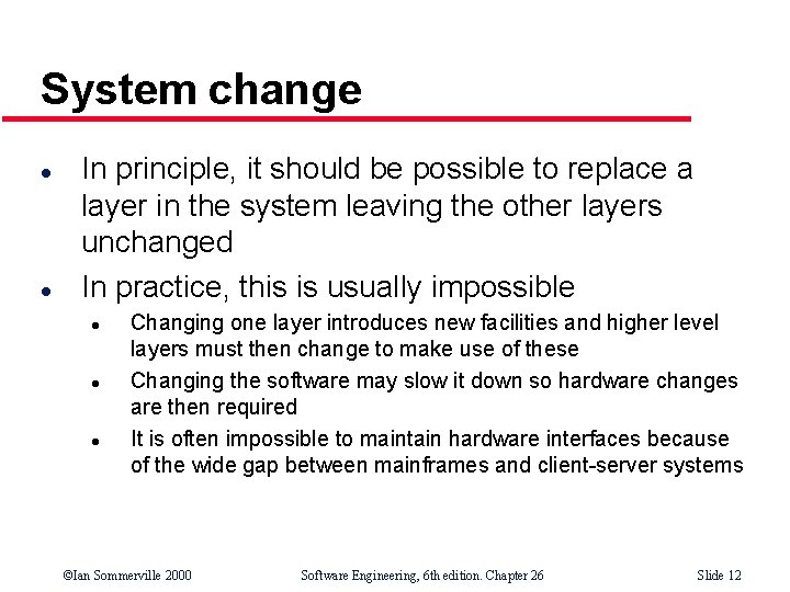 System change l l In principle, it should be possible to replace a layer