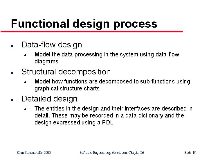 Functional design process l Data-flow design l l Structural decomposition l l Model the