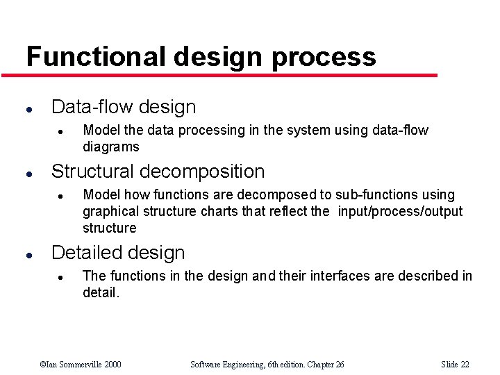 Functional design process l Data-flow design l l Structural decomposition l l Model the