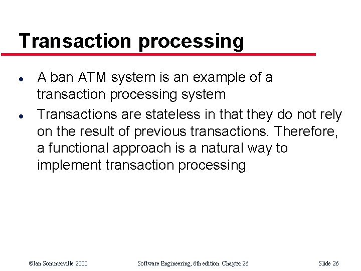 Transaction processing l l A ban ATM system is an example of a transaction