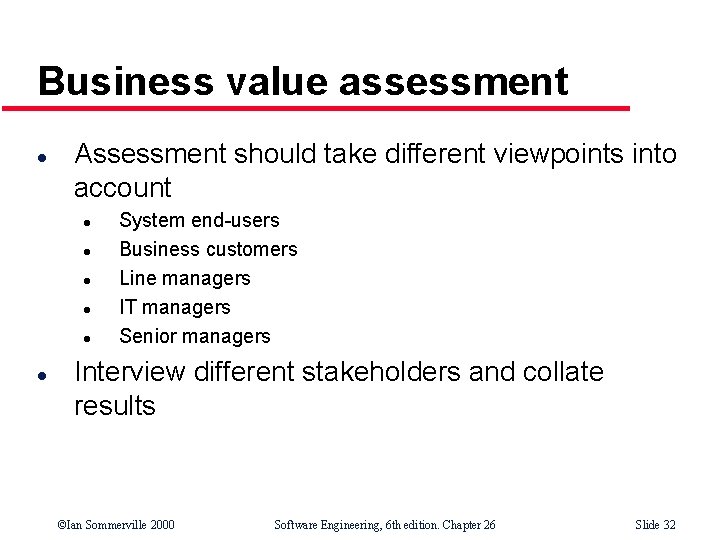 Business value assessment l Assessment should take different viewpoints into account l l l