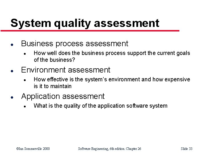 System quality assessment l Business process assessment l l Environment assessment l l How