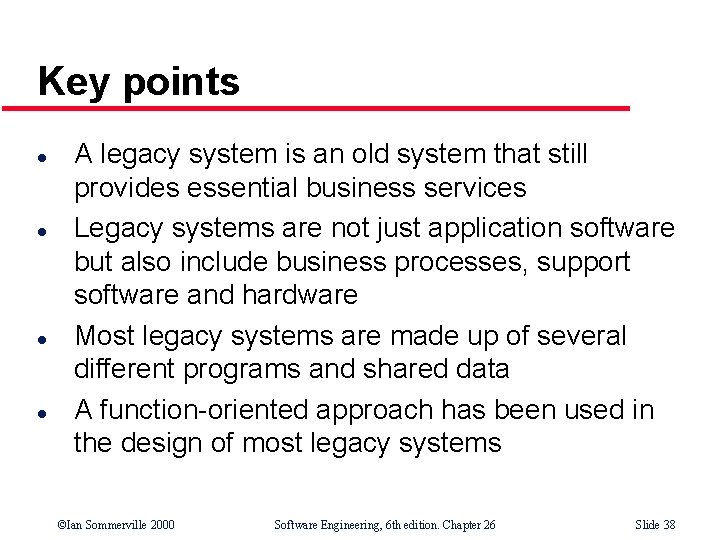 Key points l l A legacy system is an old system that still provides
