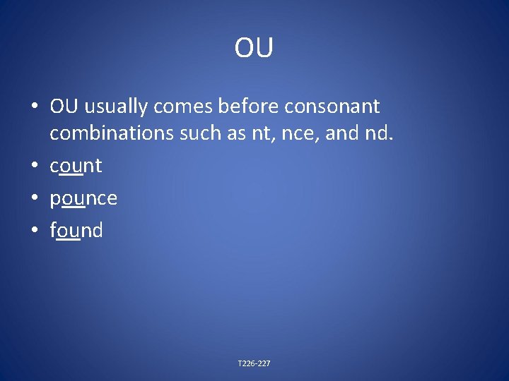 OU • OU usually comes before consonant combinations such as nt, nce, and nd.