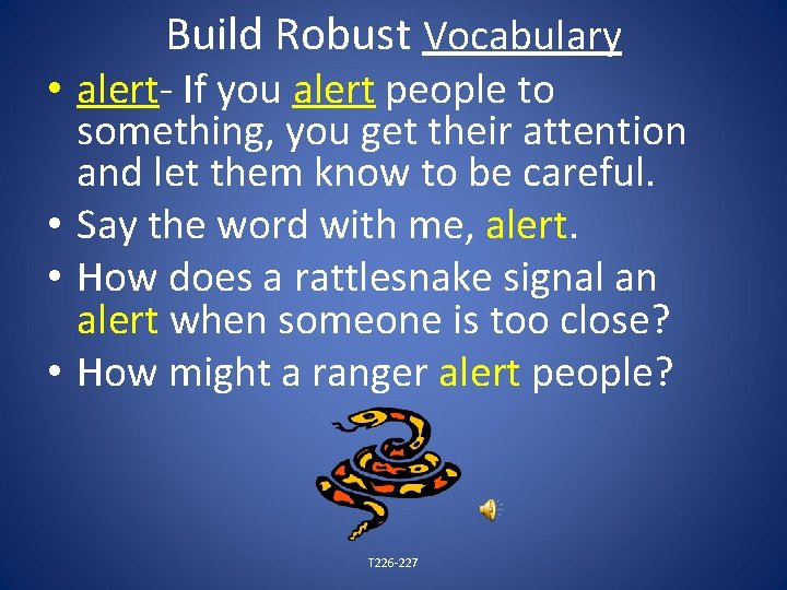 Build Robust Vocabulary • alert- If you alert people to something, you get their