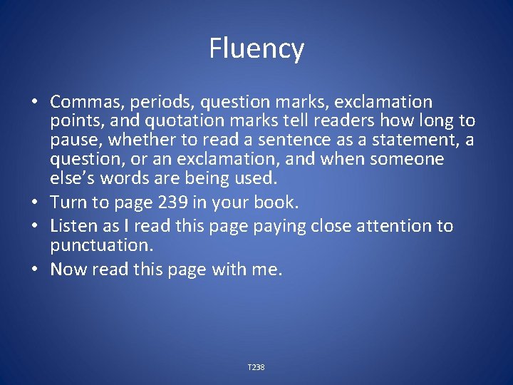 Fluency • Commas, periods, question marks, exclamation points, and quotation marks tell readers how