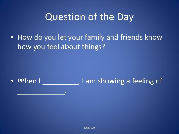 Question of the Day • How do you let your family and friends know