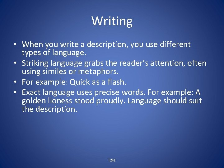 Writing • When you write a description, you use different types of language. •