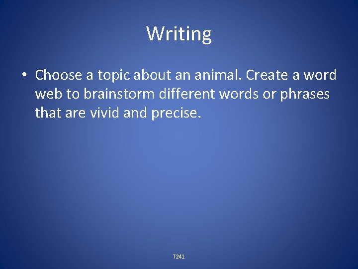 Writing • Choose a topic about an animal. Create a word web to brainstorm