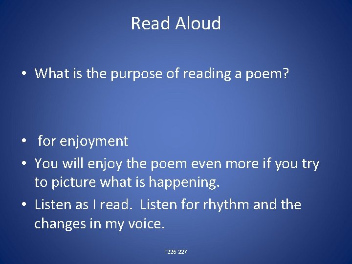 Read Aloud • What is the purpose of reading a poem? • for enjoyment