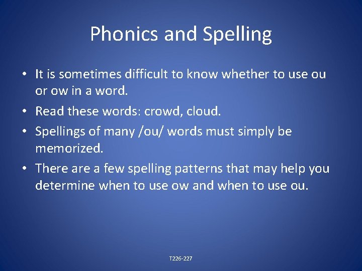 Phonics and Spelling • It is sometimes difficult to know whether to use ou