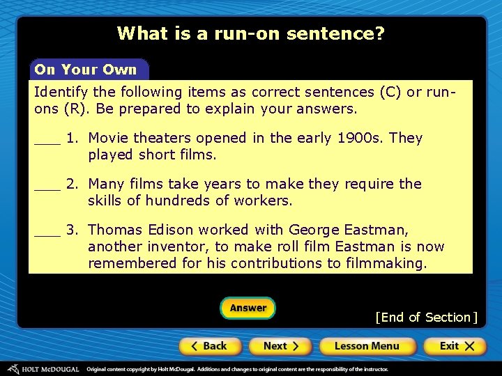 What is a run-on sentence? On Your Own Identify the following items as correct