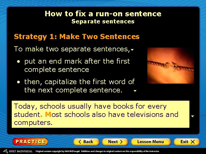 How to fix a run-on sentence Separate sentences Strategy 1: Make Two Sentences To