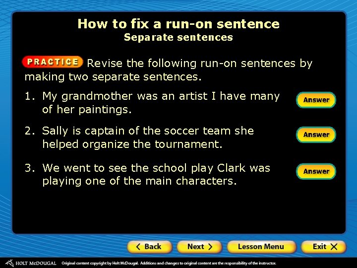 How to fix a run-on sentence Separate sentences Revise the following run-on sentences by