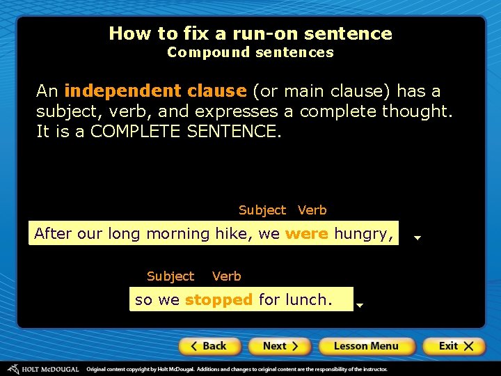 How to fix a run-on sentence Compound sentences An independent clause (or main clause)