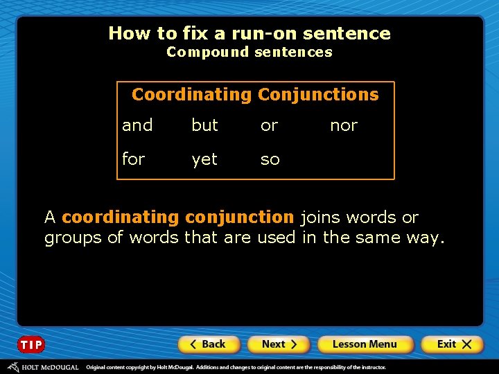 How to fix a run-on sentence Compound sentences Coordinating Conjunctions and but or for