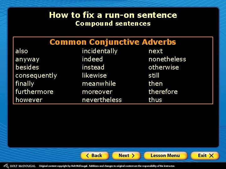 How to fix a run-on sentence Compound sentences Common Conjunctive Adverbs also anyway besides