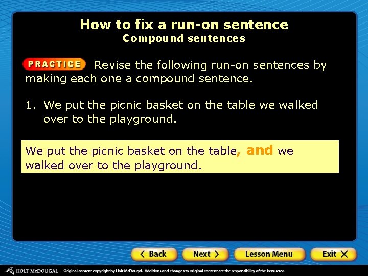 How to fix a run-on sentence Compound sentences Revise the following run-on sentences by