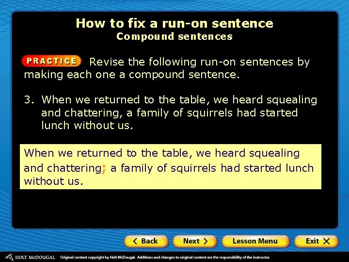 How to fix a run-on sentence Compound sentences Revise the following run-on sentences by