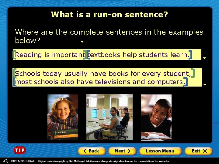 What is a run-on sentence? Where are the complete sentences in the examples below?