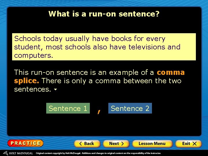 What is a run-on sentence? Schools today usually have books for every student, most