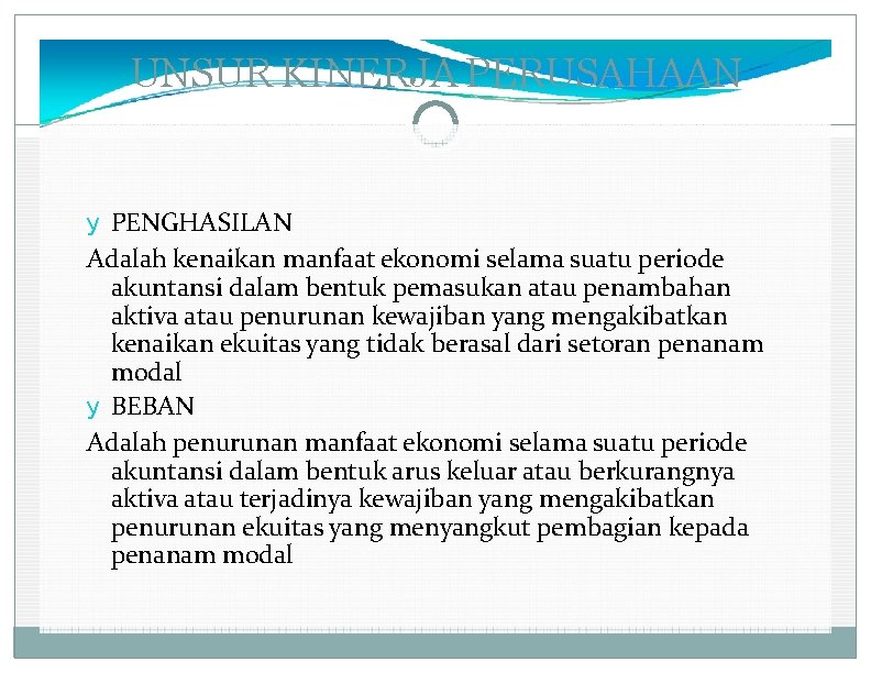 UNSUR KINERJA PERUSAHAAN y PENGHASILAN Adalah kenaikan manfaat ekonomi selama suatu periode akuntansi dalam